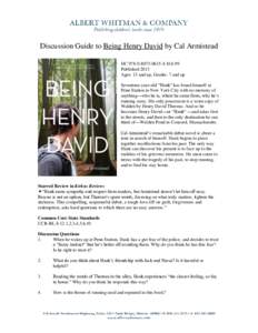 Discussion Guide to Being Henry David by Cal Armistead HC[removed]8 $16.99 Published 2013 Ages: 13 and up, Grades: 7 and up Seventeen-year-old “Hank” has found himself at Penn Station in New York City with no