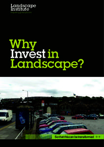 Landscape Institute Inspiring great places Why Invest in