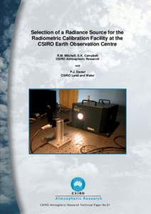 Selection of a Radiance Source for the Radiometric Calibration Facility at the CSIRO Earth Observation Centre R.M. Mitchell, S.K. Campbell CSIRO Atmospheric Research and