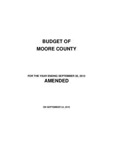 BUDGET OF MOORE COUNTY FOR THE YEAR ENDING SEPTEMBER 30, 2013  AMENDED
