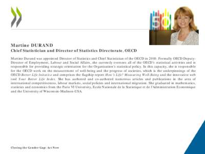 Martine DURAND Chief Statistician and Director of Statistics Directorate, OECD Martine Durand was appointed Director of Statistics and Chief Statistician of the OECD in[removed]Formally OECD DeputyDirector of Employment, L