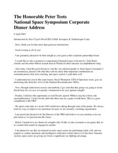 The Honorable Peter Teets National Space Symposium Corporate Dinner Address 8 April 2003 Introduction by Dave Taylor (Pres/CEO of Ball Aerospace & Technologies Corp) · Dave, thank you for that more than generous introdu