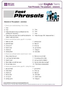 Fast Phrasals: The payback – answers  Answers to The payback – exercises 1. Check your understanding: true or false 1. True 2. True