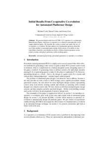 Initial Results From Co-operative Co-evolution for Automated Platformer Design Michael Cook, Simon Colton, and Jeremy Gow Computational Creativity Group, Imperial College, London http://ccg.doc.ic.ac.uk Abstract. We pres