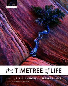 Discovering the Timetree of Life S. Blair Hedgesa,* and Sudhir Kumar b a Department of Biology, 208 Mueller Laboratory, Pennsylvania State University, University Park, PA, USA; bCenter for