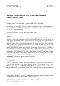 Psychology and Health July 2007; 22(5): 595–614 Alcohol consumption and masculine identity among young men RICHARD O. DE VISSER1 & JONATHAN A. SMITH2