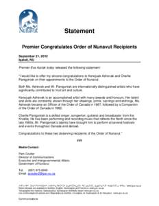 Statement Premier Congratulates Order of Nunavut Recipients September 21, 2012 Iqaluit, NU Premier Eva Aariak today released the following statement: “I would like to offer my sincere congratulations to Kenojuak Asheva