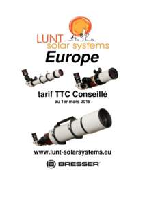 Europe tarif TTC Conseillé au 1er mars 2018 www.lunt-solarsystems.eu