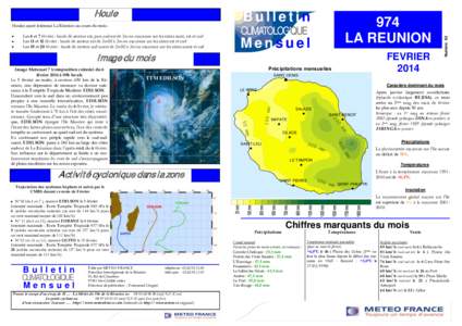 B Buulllleettiinn Houles ayant intéressé La Réunion au cours du mois : Les 6 et 7 février : houle de secteur est, puis sud-est de 3m en moyenne sur les côtes nord, est et sud Les 11 et 12 février : houle de secteur