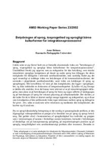 AMID Working Paper SeriesBetydningen af sprog, tosprogethed og sprogligt bårne kulturformer for integrationsprocesserne1 Anne Holmen Danmarks Pædagogiske Universitet