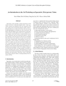 2014 IEEE Conference on Computer Vision and Pattern Recognition Workshops  An Introduction to the 3rd Workshop on Egocentric (First-person) Vision Steve Mann, Kris M. Kitani, Yong Jae Lee, M. S. Ryoo, Alireza Fathi Abstr