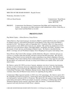 BOARD OF COMMISSIONERS MINUTES OF THE BOARD SESSION – Regular Session Wednesday, December 14, 2011 9:00 a.m. Board Session  PRESENT: