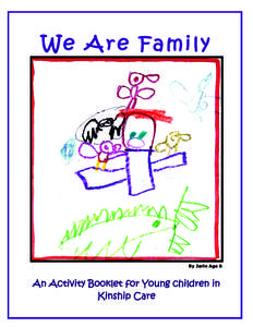 We Are Family  By Jerin Age 6 An Activity Booklet for Young children in Kinship Care