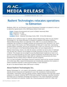 FOR IMMEDIATE RELEASE - Sept 17, 2009  Radient Technologies relocates operations to Edmonton BioAlberta, AVAC Ltd. and Edmonton Economic Development Corporation are pleased to invite you to attend the regional launch of 