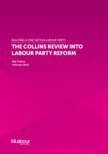 BUILDING A ONE NATION LABOUR PARTY  THE COLLINS REVIEW INTO LABOUR PARTY REFORM Ray Collins February 2014