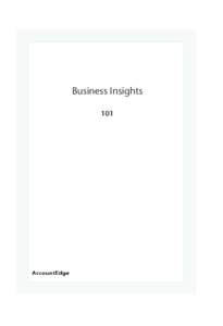 Business Insights 101 What is it? The AccountEdge Business Insights is designed to give you a new way to review the health and performance of your business. One of the keys to effective financial management is to
