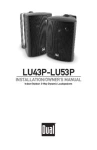 LU43P-LU53P INSTALLATION/OWNER’S MANUAL Indoor/Outdoor 3-Way Dynamic Loudspeakers ®