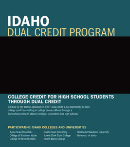 IDAHO  DUAL CREDIT PROGRAM COLLEGE CREDIT FOR HIGH SCHOOL STUDENTS THROUGH DUAL CREDIT