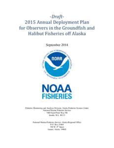 -Draft2015 Annual Deployment Plan for Observers in the Groundfish and Halibut Fisheries off Alaska September[removed]Fisheries Monitoring and Analysis Division, Alaska Fisheries Science Center