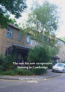 The case for new co-operative housing in Cambridge Argyle Street Housing Co-op Cambridge