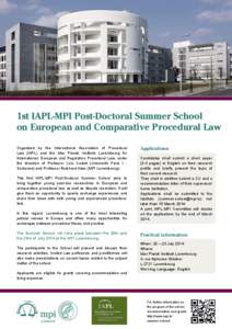 1st IAPL-MPI Post-Doctoral Summer School on European and Comparative Procedural Law Organized by the International Association of Procedural Law (IAPL) and the Max Planck Institute Luxembourg for International, European 