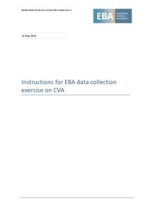 INSTRUCTIONS FOR EBA DATA COLLECTION EXERCISE ON CVA  16 May 2014 Instructions for EBA data collection exercise on CVA
