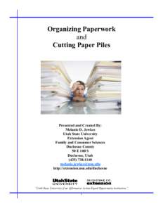 Organizing Paperwork and Cutting Paper Piles Presented and Created By: Melanie D. Jewkes