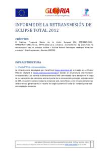 INFORME DE LA RETRANSMISIÓN DE ECLIPSE TOTAL 2012 CRÉDITOS El Séptimo Programa Marco de la Unión Europea (EU, FP7, INFRASTRUCTURES, INFRA: e-Science environments) ha promovido la retransmi