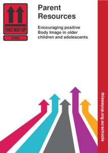 Parent Resources Encouraging positive Body Image in older children and adolescents