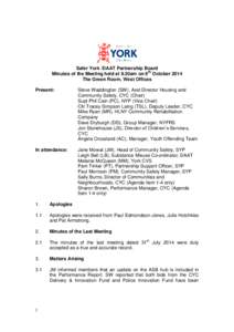 Safer York /DAAT Partnership Board Minutes of the Meeting held at 9.30am on 6th October 2014 The Green Room, West Offices Present:  Steve Waddington (SW), Asst Director Housing and