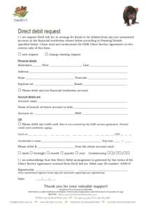 Direct debit request I / we request Devil Ark Inc to arrange for funds to be debited from my/our nominated account at the financial institution shown below according to Drawing Details specified below. I have read and un