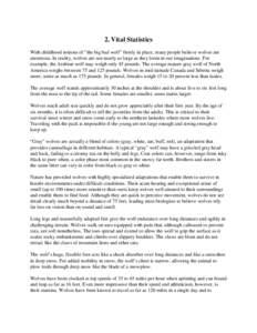 2. Vital Statistics With childhood notions of “the big bad wolf” firmly in place, many people believe wolves are enormous. In reality, wolves are not nearly as large as they loom in our imaginations. For example, the