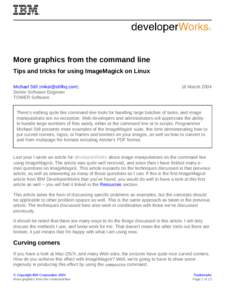 More graphics from the command line Tips and tricks for using ImageMagick on Linux Michael Still ([removed]) Senior Software Engineer TOWER Software