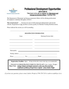 [removed]This form is for use to register for Municipal and Intergovernmental Affairs Training Only The Department of Municipal and Intergovernmental Affairs will be offering professional development workshops throughou