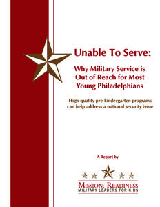 Unable To Serve: Why Military Service is Out of Reach for Most Young Philadelphians High-quality pre-kindergarten programs can help address a national security issue