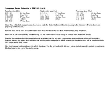 Semester Exam Schedule – SPRING 2014 Tuesday, May 20th 8:05-9:45 9:50 – 10:30 10:35-12:15 12:15 – 1:15
