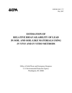 ESTIMATION OF RELATIVE BIOAVAILABILITY OF LEAD IN SOIL AND SOIL-LIKE MATERIALS USING IN VIVO AND IN VITRO METHODS