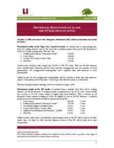 LATVIAN INSTITUTE FACTSHEET NO 50  JUNE 8, 2009 PROVISIONAL RESULTS FOR LOCAL AND THE EP ELECTIONS IN LATVIA