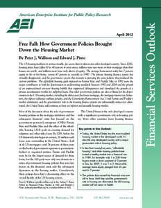 Free Fall: How Government Policies Brought Down the Housing Market By Peter J. Wallison and Edward J. Pinto The US housing market is in serious trouble, far worse than in almost any other developed country. Since 2006, h