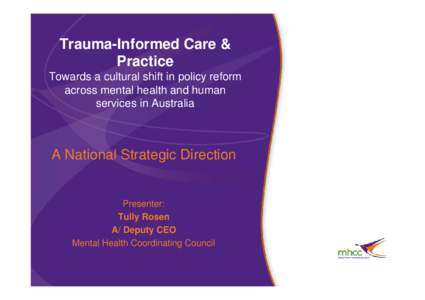 Trauma-Informed Care & Practice Towards a cultural shift in policy reform across mental health and human services in Australia