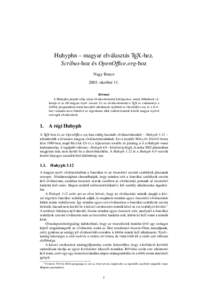 Huhyphn – magyar elválasztás TEX-hez, Scribus-hoz és OpenOffice.org-hoz Nagy Bence[removed]október 11. Kivonat A Huhyphn projekt célja olyan elválasztómodul kidolgozása, amely hibátlanul választja el az él˝o 