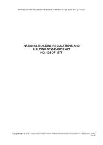 NATIONAL BUILDING REGULATIONS AND BUILDING STANDARDS ACT NO. 103 OF[removed]as amended )  NATIONAL BUILDING REGULATIONS AND BUILDING STANDARDS ACT NO. 103 OF 1977