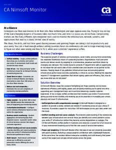 DATA SHEET  CA Nimsoft Monitor At a Glance Colleagues use their own devices to do their jobs. New technologies and apps appear every day. Trying to stay on top of the ever–changing dynamic of business takes too much ti