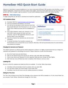 HomeSeer HS3 Quick-Start Guide Welcome to HomeSeer’s newest installment of our Home Automation Software! HS3 provides a new interface, a more efficient application, a brand new and more robust event engine, and many ne