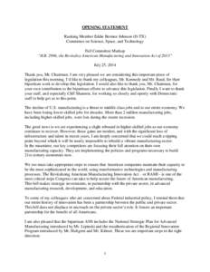 OPENING STATEMENT Ranking Member Eddie Bernice Johnson (D-TX) Committee on Science, Space, and Technology Full Committee Markup “H.R. 2996, the Revitalize American Manufacturing and Innovation Act of 2013” July 25, 2