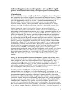 Understanding photosynthesis and respiration – is it a problem? Eighth graders’ written and oral reasoning about photosynthesis and respiration. 1. Introduction At the senior level of nine-year compulsory school in S