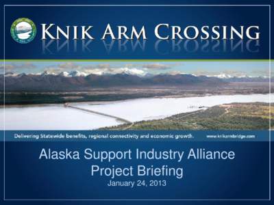 Alaska Support Industry Alliance Project Briefing January 24, 2013 Mission Statement