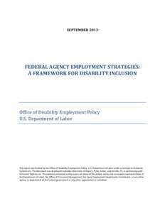 SEPTEMBER[removed]FEDERAL AGENCY EMPLOYMENT STRATEGIES: A FRAMEWORK FOR DISABILITY INCLUSION  Office of Disability Employment Policy