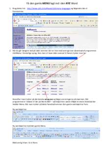 Få den gamle MENU lagt ind i den NYE Word 1. Brug dette link: http://www.ubit.ch/software/ubitmenu-languages og følgende side vil fremkomme: 2. Når du går længere ned på siden kommer der en liste med oversigt over 