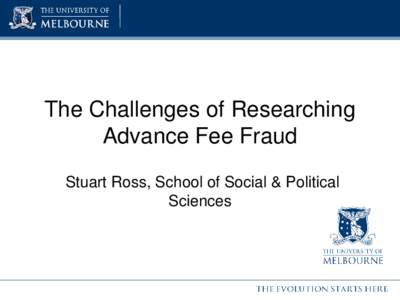 The Challenges of Researching Advance Fee Fraud Stuart Ross, School of Social & Political Sciences   Common challenges for researching
